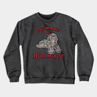 Beware of Bullmoose Crewneck Sweatshirt